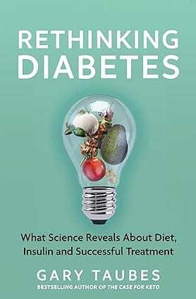 Rethinking Diabetes What Science Reveals About Diet, Insulin And Successful Treatments