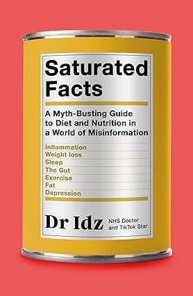 Saturated Facts A Myth-busting Guide To Diet And Nutrition In A World Of Misinformation