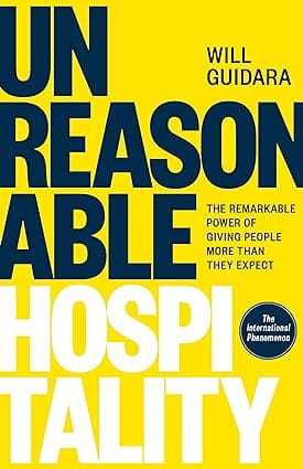 Unreasonable Hospitality The Remarkable Power Of Giving People More Than They Expect
