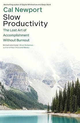 Slow Productivity The Lost Art Of Accomplishment Without Burnout