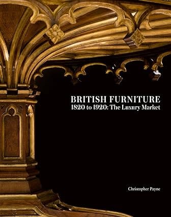 British Furniture 1820 To 1920- 1820 To 1920 The Luxury Market