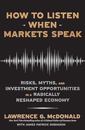 How To Listen When Markets Speak Risks, Myths And Investment Opportunities In A Radically Reshaped Economy