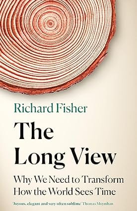 The Long View Why We Need To Transform How The World Sees Time