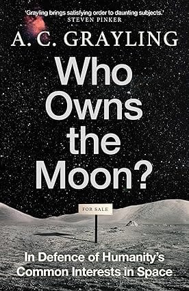 Who Owns The Moon? In Defence Of Humanitys Common Interests In Space
