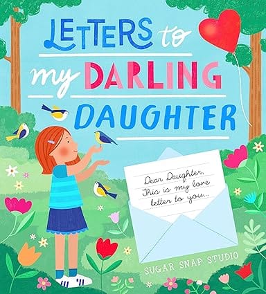 Letters To My Darling Daughter Dear Daughter, This Is My Love Letter To You...
