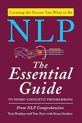 Nlp The Essential Guide To Neuro-linguistic Programming