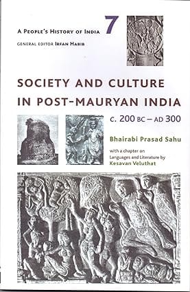A People`s History of India 7: - Society and Culture in Post-Mauryan India, C. 200 BC-AD 300