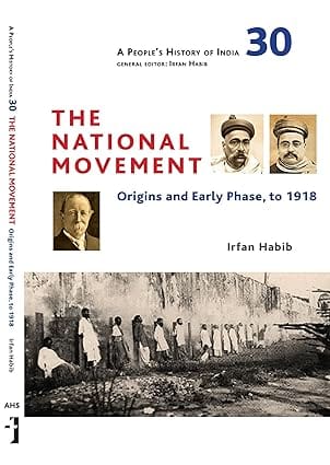A People's History of India 30 The National Movement Origins and Early Phase, to 1918