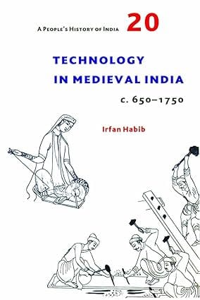 A People's History of India 20:Technology in Medieval India, c. 650-1750