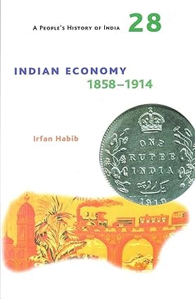 A People`s History of India 28: Indian Economy, 1858-1914