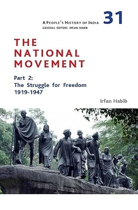 A People`s History of India 31: The National Movement, Part 2: The Struggle for Freedom, 1919-1947
