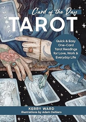 Card Of The Day Tarot Quick And Easy One-card Tarot Readings For Love, Work, And Everyday Life