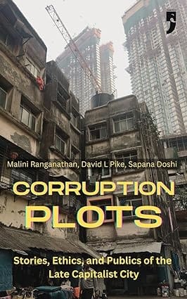 Corruption Plots Stories, Ethics, And Publics Of The Late Capitalist City