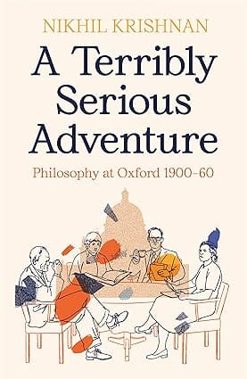 A Terribly Serious Adventure Philosophy At Oxford 1900-60