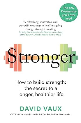 Stronger How To Build Strength The Secret To A Longer, Healthier Life