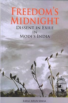 Freedoms Midnight Dissent In Exile In Modis India