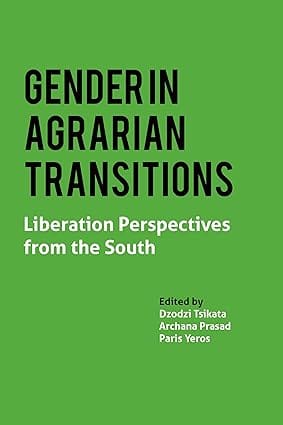 Gender In Agrarian Transitions Liberation Perspectives From The South
