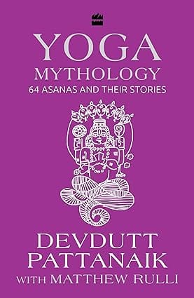 Yoga Mythology 64 Asanas And Their Stories