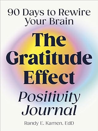 The Gratitude Effect Positivity Journal 90 Days To Rewire Your Brain