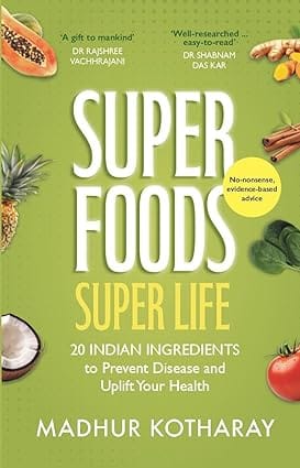 Superfoods, Super Life 20 Indian Ingredients To Prevent Disease And Uplift Your Health