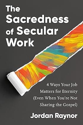The Sacredness Of Secular Work 4 Ways Your Job Matters For Eternity (even When You Are Not Sharing The Gospel)