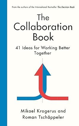 The Collaboration Book 41 Ideas For Working Better Together