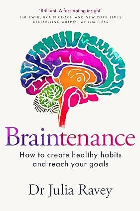 Braintenance How To Create Healthy Habits And Reach Your Goals