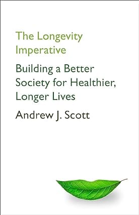 The Longevity Imperative Building A Better Society For Healthier, Longer Lives