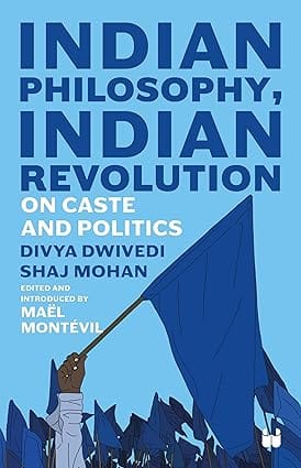 Indian Philosophy, Indian Revolution On Caste And Politics