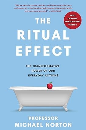 The Ritual Effect The Transformative Power Of Our Everyday Actions