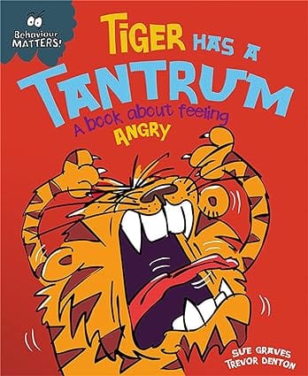 Behaviour Matters Tiger Has A Tantrum A Book About Feeling Angry