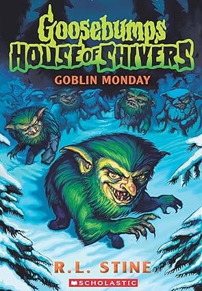 Goblin Monday (goosebumps House Of Shivers #2)