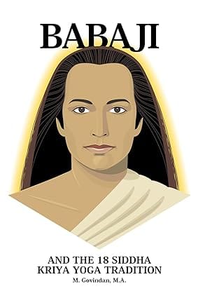 Babaji & The 18 Siddah Kriya Yoga Tradition