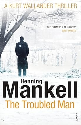 The Troubled Man A Kurt Wallander Mystery