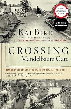 Crossing Mandelbaum Gate Coming Of Age Between The Arabs And Israelis, 1956-1978