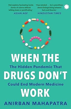 When The Drugs Dont Work The Hidden Pandemic That Could End Modern Medicine