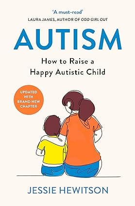 Autism How To Raise A Happy Autistic Child