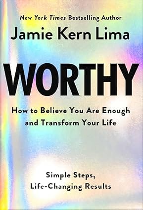 Worthy How To Believe You Are Enough And Transform Your Life