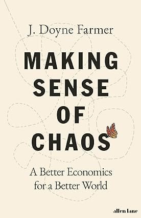 Making Sense Of Chaos A Better Economics For A Better World