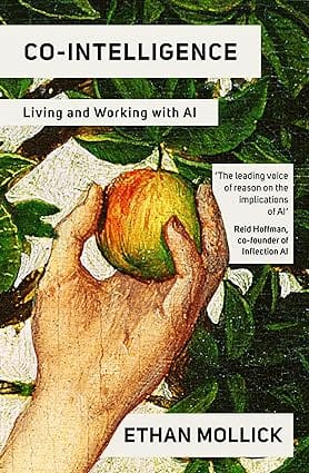 Co-intelligence: Living And Working With Ai