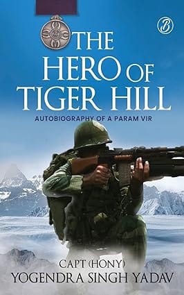 The Hero Of Tiger Hill Autobiography Of A Param Vir