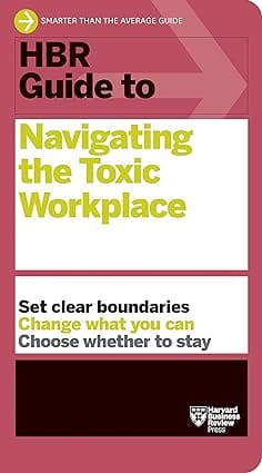 Hbr Guide To Navigating The Toxic Workplace