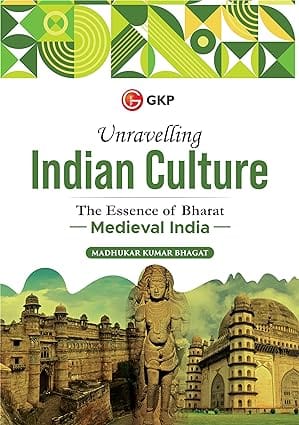 Unravelling Indian Culture The Essence Of Bharat Medieval India By Madhukar K Bhagat