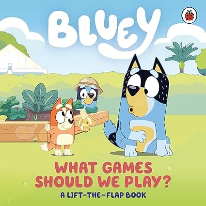 Bluey What Games Should We Play? A Lift-the-flap Book