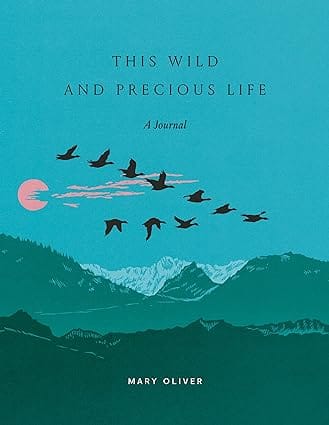 This Wild And Precious Life A Journal