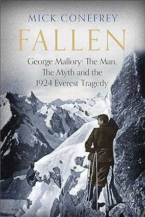 Fallen George Mallory The Man, The Myth And The 1924 Everest Tragedy