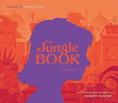 The Jungle Book Mowglis Story... (classics Here & Now)