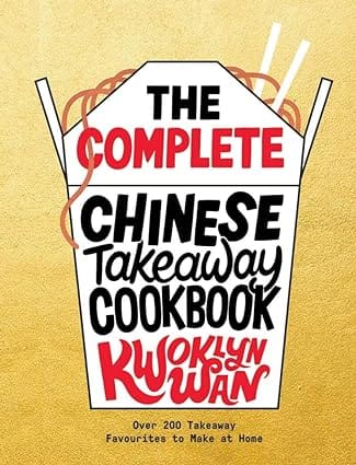 The Complete Chinese Takeaway Cookbook Over 200 Takeaway Favourites To Make At Home