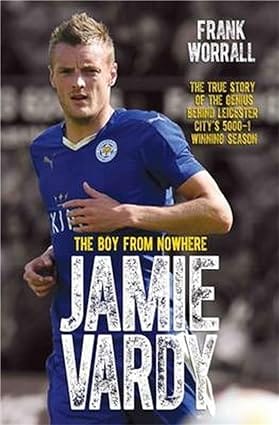 Jamie Vardy The Boy From Nowhere