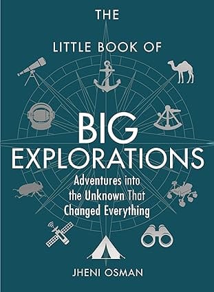 The Little Book Of Big Explorations Adventures Into The Unknown That Changed Everything